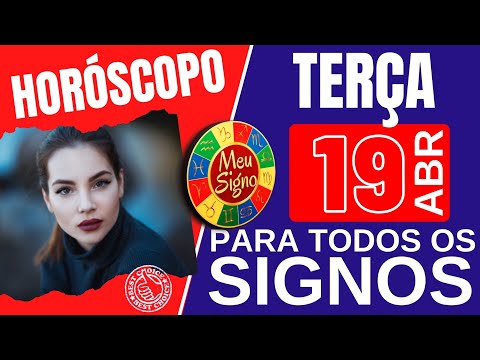 #meusigno HOROSCOPO DO DIA DE HOJE ⭐  TERÇA 19 DE ABRIL DE 2022 l TODOS OS SIGNOS 19/04/2022