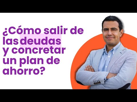 ¿Cómo salir de las Deudas y concretar un Plan de Ahorro?