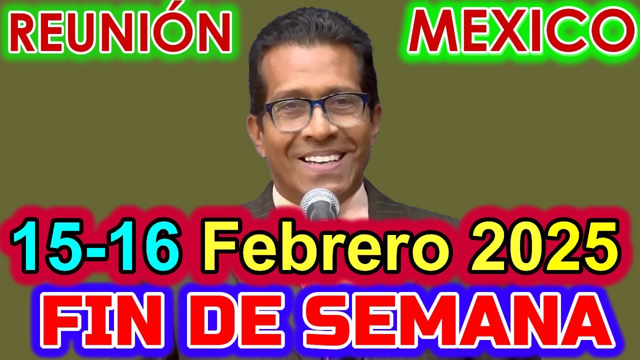 Reunión de Fin de Semana MEXICO | 15 de Febrero 2025