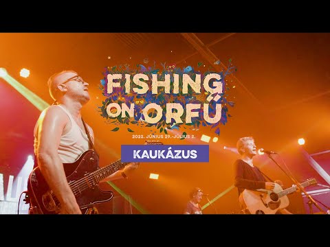 Kaukázus - Fishing on Orfű 2022 (Teljes koncert)