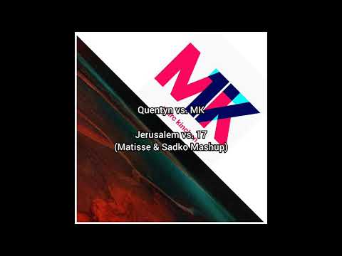 Quentyn vs. MK - Jerusalem vs. 17 (Matisse & Sadko Mashup)