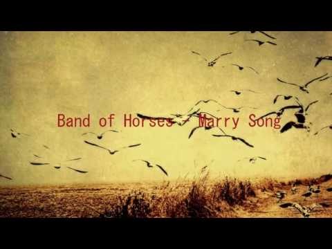 Band Of Horses - Marry Song (lyrics) thumnail