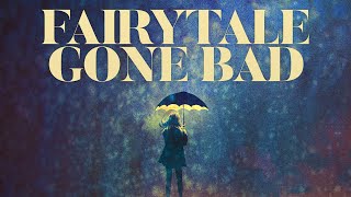 Fairytale Gone Bad Music Video