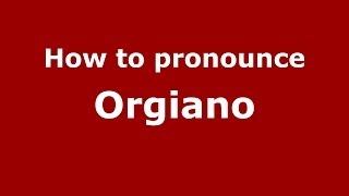 How to pronounce Orgiano