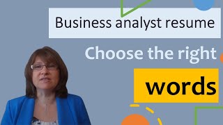 Choose the Right Words for Your Business Analyst Resume