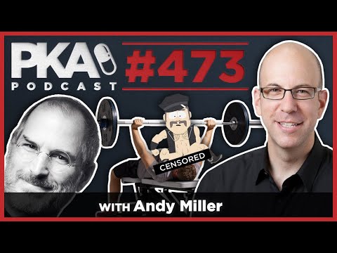 PKA 473 w/Andy Miller - Steve Jobs Stories, Kyle gets Creepy, Weightlifting Humiliation
