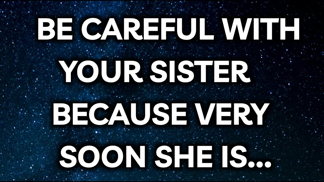 Angel Says BE CAREFUL WITH YOUR SISTER BECAUSE VERY SOON SHE IS... ⚠️ | Angel Message | God Says