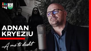 Adnan Kryeziu - A Me Te Dasht