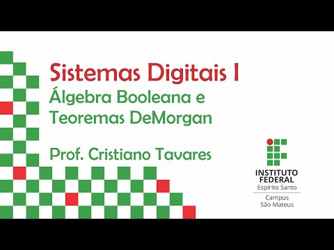 Sistemas Digitais I - 01 - Álgebra Booleana e Teoremas DeMorgan