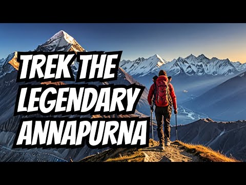 Journey through the Annapurna: Trekking Adventures in Nepal's Legendary Region
