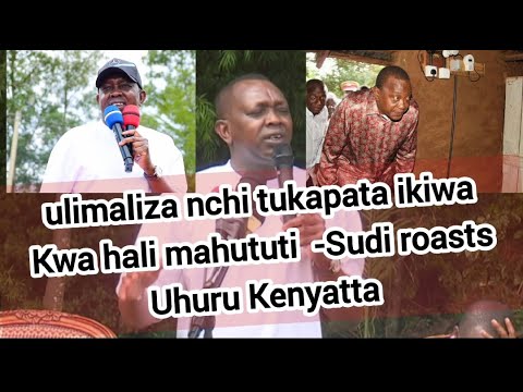 "YOU ENDED THE COUNTRY AND WE FOUND IT IN A STATE OF DISTURBANCE" SUDI ROASTS UHURU #ruto #raila ...
