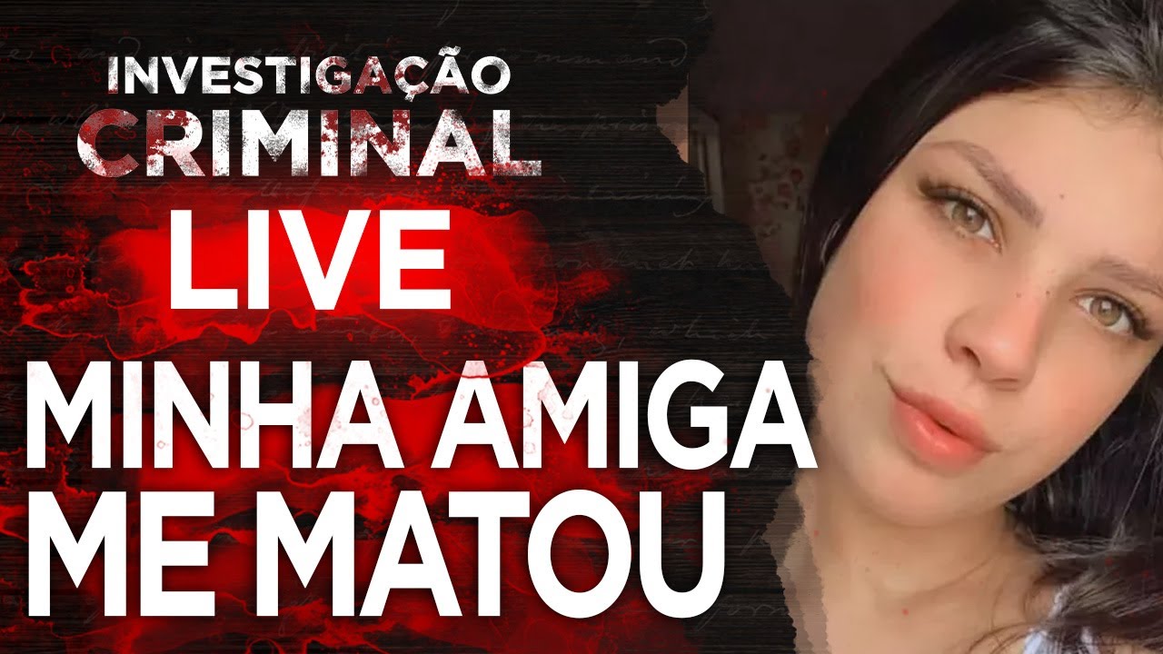MINHA AMIGA ME MATOU - CASO AMANDA ALBACH - INVESTIGAÇÃO CRIMINAL