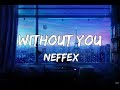 NEFFEX - Without You Lyrics