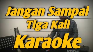Download lagu Jangan Sampai Tiga Kali Karaoke Trio Ambisi Versi Korg PA600 mp3 Download lagu Jangan Sampai Tiga Kali Karaoke Trio Ambisi Versi Korg PA600 mp3