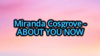 Miranda Cosgrove - About You Now (Lyrics)
