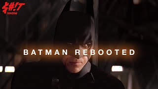 The Rebooting of Batman was a Sh*t Show