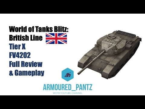 World of Tanks Blitz:  The British Line - The Tier X FV4202 Complete Guide