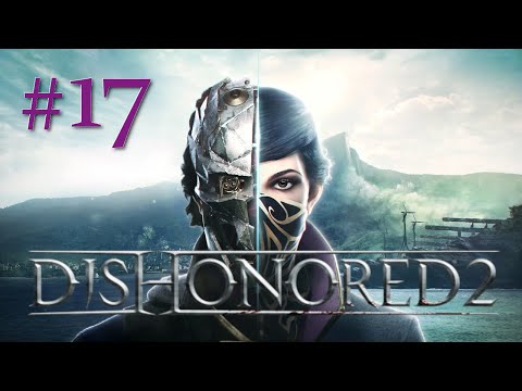 Płyniemy do Dzielnicy Pyłu - odc. 17 - Dishonored 2 - (Corvo - niski chaos)