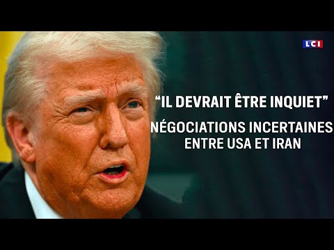 "Il devrait être inquiet" : négociations incertaines entre USA et Iran vendredi｜LCI