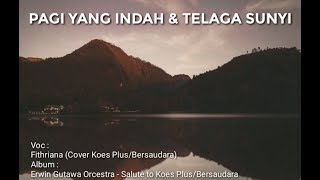 Download lagu Pagi Yang Indah & Telaga Sunyi - Fithriana (Erwin Gutawa Orcestra - Salute to Koes Plus) mp3