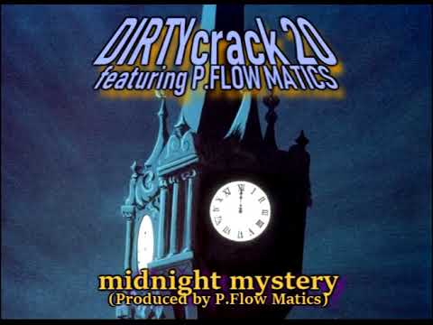 DIRTYcrack20 (feat. P.Flow Matics) - "midnight mystery." 19'
