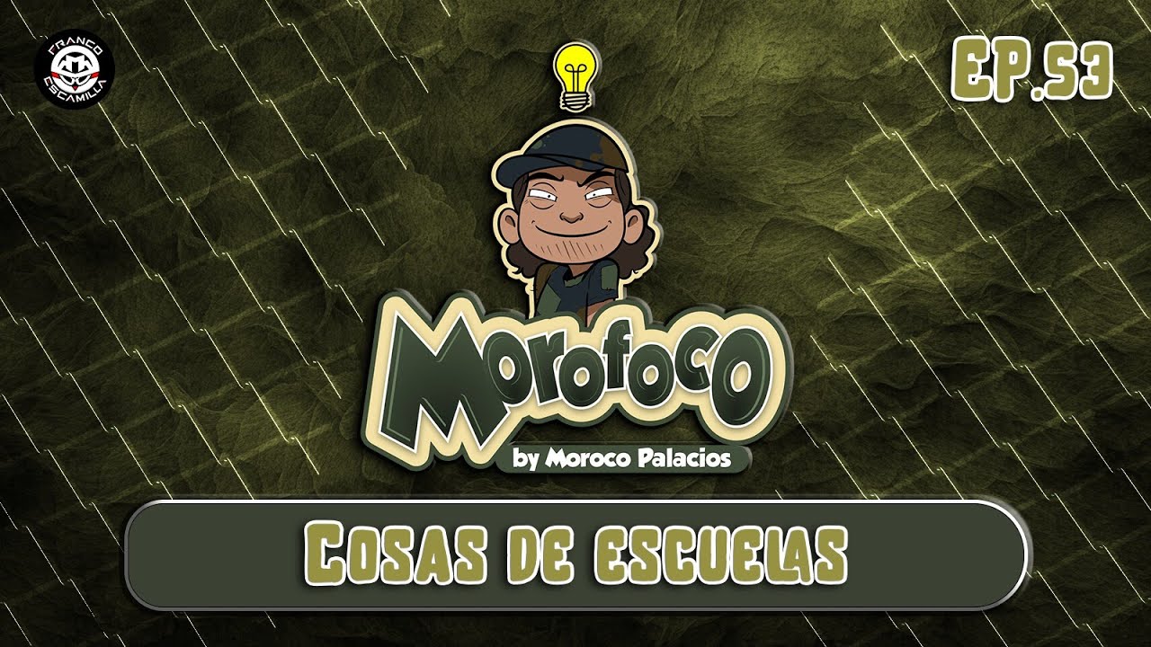 Morofoco Ep 53.- Cosas de escuela