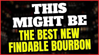 This Might Be The Best New Findable Bourbon
