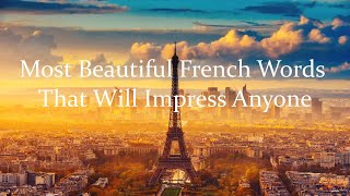 Most Beautiful French Words That Will Impress Anyone