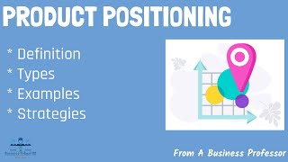 What is Product Positioning? (With Real-World Examples) | From A Business Professor