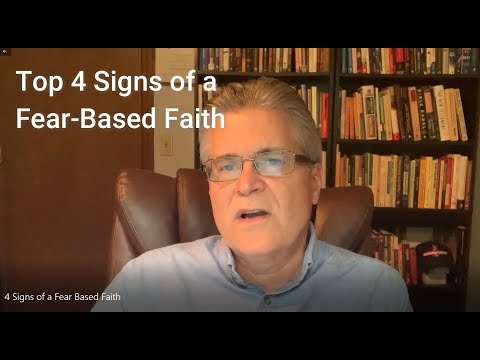 Top 4 Signs of a Fear Based Faith
