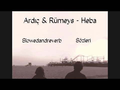 Ardıç & Rümeys - Heba #ardıç #rümeys #slowedandreverb #sözler #remix