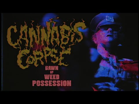 Cannabis Corpse - Dawn of Weed Possession (Official Music Video)