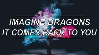 It Comes Back to You - Imagine Dragons (Lyrics)