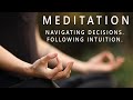 NAVIGATING DECISIONS. FOLLOWING INTUITION. // 13 min Guided Meditation with Background Music