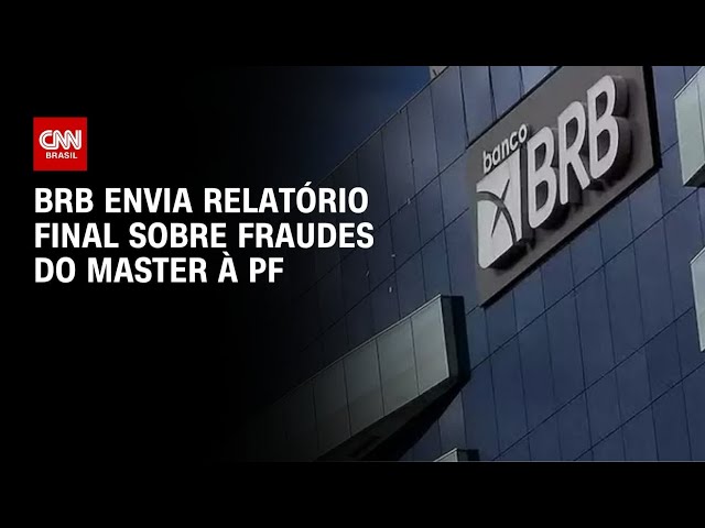 BRB envia relatório final sobre fraudes do Master para PF | BASTIDORES CNN