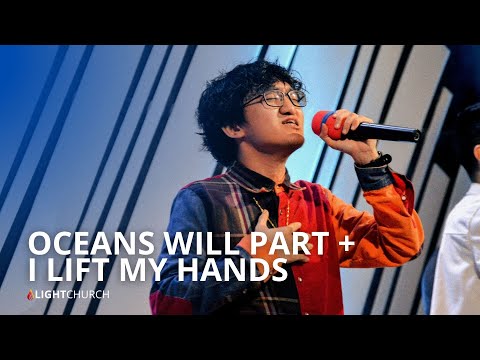 Oceans Will Part + I Lift My Hands | Light Church