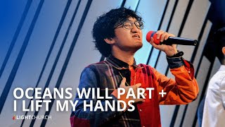 Oceans Will Part + I Lift My Hands | Light Church