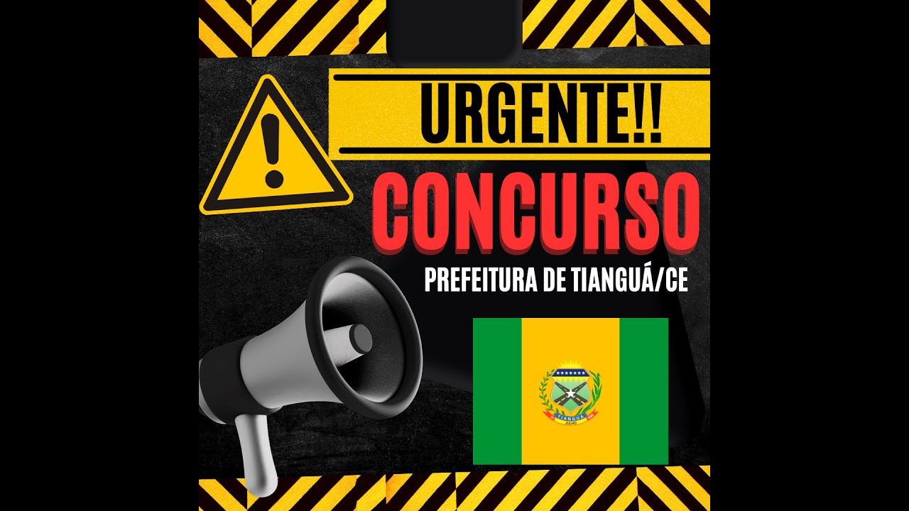 ATENÇÃO!!! CONCURSO PREFEITURA DE TIANGUÁ-CE (EM BREVE)