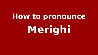 How to pronounce Merighi