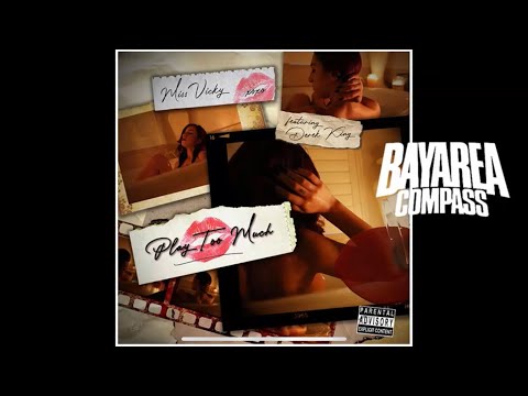 Miss Vicky ft. Derek King - Play Too Much [BayAreaCompass]