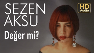 Sezen Aksu - Değer mi? (Official Audio)