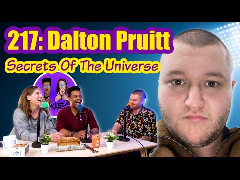 217: Secrets Of The Universe w/ Dalton Pruitt