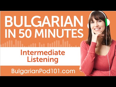 50 Minutes of Intermediate Bulgarian Listening Comprehension