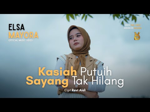 Elsa Mayora - Kasiah Putuih Sayang Tak Hilang (Official Music Video)