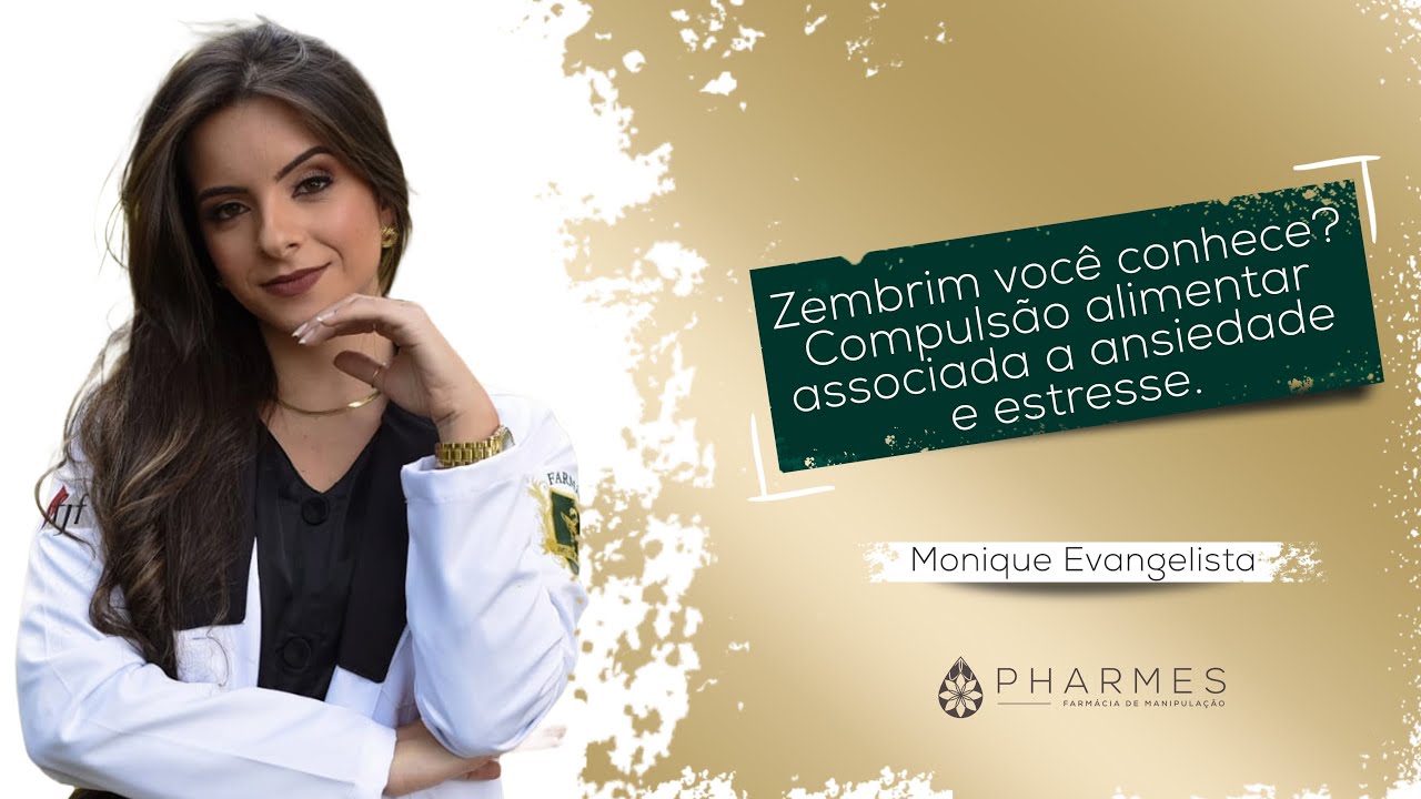 Zembrim: Você conhece? Compulsão alimentar associada a ansiedade e estresse