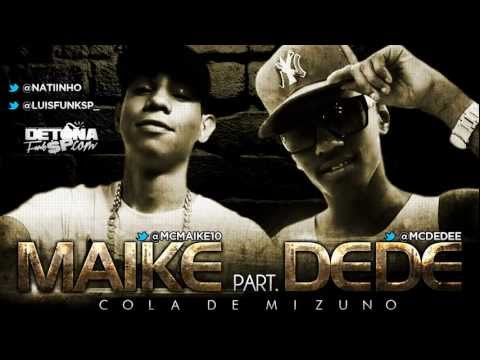 MC Maike Part MC Dede - Cola de Mizuno (Dj Bruninho FZR) Lançamento 2013