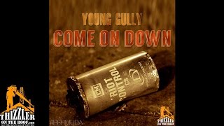 Young Gully - Come On Down [Thizzler.com Exclusive]
