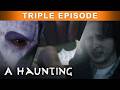 A Haunting: Desperate Struggles Against Supernatural Entities! | Horror | TRIPLE EPISODE