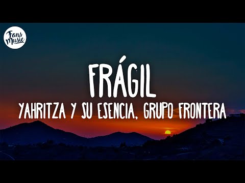 Yahritza Y Su Esencia, Grupo Frontera - Frágil (Letra)
