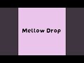 Mellow Drop
